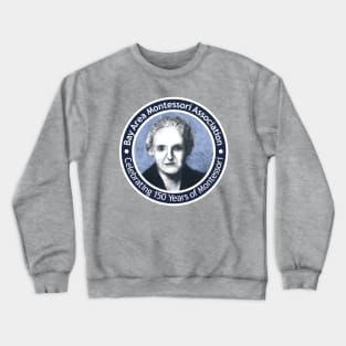 Celebrating 150 Years of Montessori Crewneck Sweatshirt